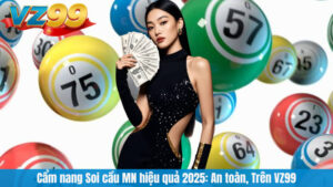 Cẩm nang Soi cầu MN hiệu quả 2025: An toàn, Trên VZ99